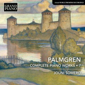 【輸入盤】 パルムグレン、セリム（1878-1951） / ピアノ作品全集 第7集　ヨウニ・ソメロ 【CD】