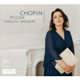 【輸入盤】 Chopin ショパン / 『ポーランドの舞曲集～マズルカ、ポロネーズ』　カロリナ・ナドルスカ 【CD】