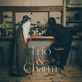 大橋トリオ &amp; THE CHARM PARK / Trio &amp; Charm 【CD】