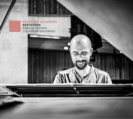 【輸入盤】 Beethoven ベートーヴェン / エロイカ／エラール～交響曲第3番『英雄』新ピアノ版、他　ルーカ・モンテブニョーリ 【CD】