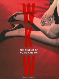 WKW：THE CINEMA OF WONG KAR WAI ザ・シネマ・オブ・ウォン・カーウァイ / ウォン・カーウァイ 【本】