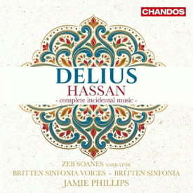 【輸入盤】 Delius ディリアス / 劇付随音楽『ハッサン』全曲　ジェイミー・フィリップス＆ブリテン・シンフォニア、ゼブ・ソアネス（ナレーション） 【CD】