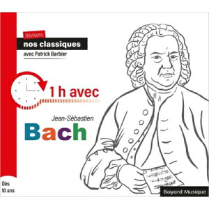 yAՁz Bach, Johann Sebastian obn / Patrick Barbier - Revisons nos classiques : 1 heure avec Jean-Sebastien Bach yCDz