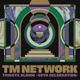 TM NETWORK TRIBUTE ALBUM -40th CELEBRATION- 【CD】