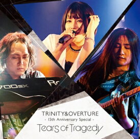 TEARS OF TRAGEDY / TRINITY &amp; OVERTURE 15th Anniversary Special (3CD) 【CD】