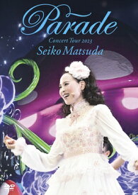 松田聖子 マツダセイコ / Seiko Matsuda Concert Tour 2023 ”Parade” at NIPPON BUDOKAN 【初回限定盤】(DVD+CD) 【DVD】