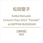 松田聖子 マツダセイコ / Seiko Matsuda Concert Tour 2023 ”Parade” at NIPPON BUDOKAN (DVD) 【DVD】