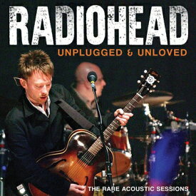 【輸入盤】 Radiohead レディオヘッド / Unplugged &amp; Unloved 【CD】