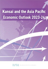 &quot;KansAI And The Asia Pacific, Economic Outlook : 関西経済白書英語版(2023-24)&quot; / アジア太平洋研究所 【本】