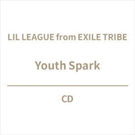 LIL LEAGUE from EXILE TRIBE / Youth Spark 【CD Maxi】