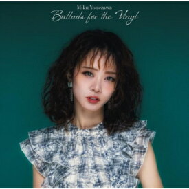 米澤美玖 / Ballads For The Vinyl (アナログレコード) 【LP】