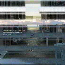 牛尾憲輔 / CHAINSAW MAN THE MOVIE: REZE ARC original soundtrack -summer's end- 【CD】