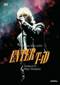 T-iD / T-iD One-Man Live Enter T-iD 〜Defined D〜 (DVD) 【DVD】