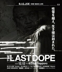 B.I.G. JOE from MIC JACK PRODUCTION ビッグジョー / One Man Live "THE LAST DOPE" at Zepp Sapporo (Blu-ray) 【BLU-RAY DISC】