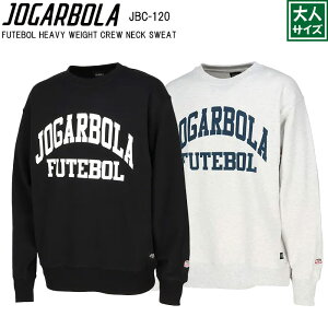 JOGARBOLA WK{[ FUTEBOL HEAVY WEIGHT CREW NECK SWEAT jbc-120 lTCY ړ TbJ[ tbgT h tbgT h g[jOW[W g[jO p[J t[fB XEFb