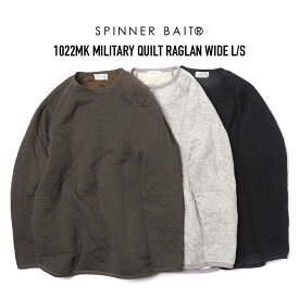 SPINNER BAIT (スピナーベイト) 1022MK MILITARY QUILT RAGLAN WIDE L/S ミリタリーキルトラグランクルーカットソー オニオンステッチ キルティング ポケット付き