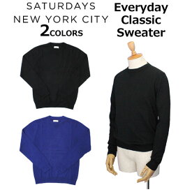 大決算セール開催中！3/31 23:59まで SATURDAYS NYC サタデーズ サーフ ニューヨークシティ Everyday Classic Sweater エブリデイ クラシック セーター ニットメンズ カジュアル AA0013EV01 M11913EV01プレゼント ギフト 通勤 通学 送料無料