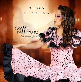 ALMA HÍBRIDA/中山えみ子feat.Miguel Iglesias「1点のみメール便可」【フラメンコCD】