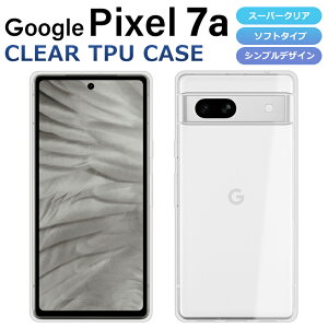 Google Pixel 7a P[X Jo[ X[p[NA TPU  Vv O[O sNZ7a Google Pixel 7a X}zP[X X}zJo[ \tg Pixel7a