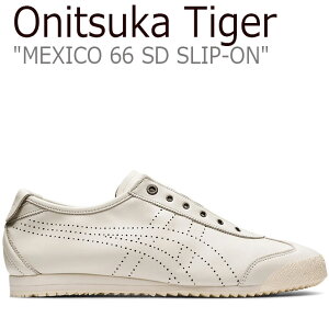 IjcJ^CK[ Xj[J[ Onitsuka Tiger MEXICO 66 SD SLIP-ON LVR 66 SD Xb| CREAM N[ 1183A711.100 V[Y