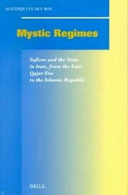 【中古】Mystic Regimes: Sufism and the State in Iran, from the Late Qajar Era to the Islamic Republic (SOCIAL, ECONOMIC AND POLITICAL STUDIES O