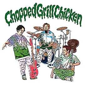 【中古】［CD］Chopped Grill Chicken (初回盤)