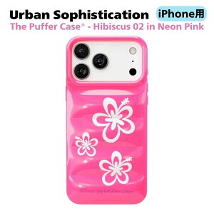 Urban Sophistication iPhone17 �P�[�X �A�[�o���\�t�B�X�e�B�P�[�V���� The Puffer Case Hibiscus 02 in Neon Pink iPhone17 iPhone17Pro �_�E���P�[�X �g�уP�[�X �X�}�z�P�[�X �A�C�t�H�� �J�o�[ �u�����h �L���[�s�b