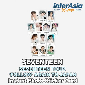 SEVENTEEN - Instant Photo Sticker Card 【SEVENTEEN TOUR FOLLOW AGAIN TO JAPAN】 セブンティーン セブチ 公式グッズ OFFICIAL MD ウィバース SVT Pledis Entertainment kpop 送料無料