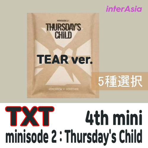 TXT - minisode 2 SALE 85%OFF : Thursday's Child TEAR ver. 05月09日発売 5種選択 4th TOGETHER HYBE K-POP ティーエックスティー トゥモローバイトゥギャザー 2021人気新作 韓国盤 送料無料 TOMORROW ミニアルバム トゥバトゥ X トゥバ