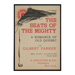 The_seats_of_the_mighty_a_romance_of_old_Quebec_by_Gilbert_Parke���Â��|�X�^�[ ���� �f�W�^�����}�X�^�[ �ÓT �A���e�B�[�N ���� ���a �吳 ���j �C���e���A ������� �v�����g�|�X�^�[ �t�H�g �I�V���� �A