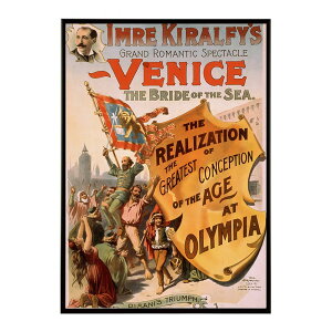 Imre_Kiralfy�fs_grand_romantic_spectacle_Venice_the_bride_of_the_sea_the_realization_of_the_greatest_conception_of_the_age_at_Olympia. �����g�� �Â� ���E �|�X�^�[ �C���e���A �N���V�b�N �ÓT �f�W�^�����}�X�^�[ ������� 