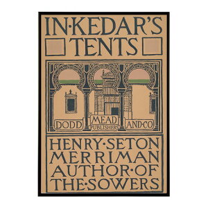 In Kedar�fs tents, Henry Seton Merriman �����g�� �Â� ���E �|�X�^�[ �C���e���A �N���V�b�N �ÓT ���B���e�[�W �A���e�B�[�N �f�W�^�����}�X�^�[ ������� �v�����g�|�X�^�[ �t�H�g �I�V���� �A�[�g