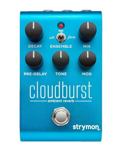 Strymon / Cloudburst �N���E�h�o�[�X�g ���o�[�u �X�g���C���� �y���l�X�z
