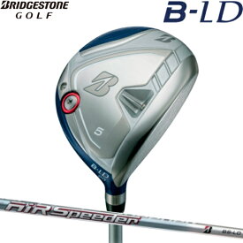 【レディース】【22年モデル】ブリヂストンゴルフ B-LD フェアウェイウッド [エアースピーダー BS-LD for ウッド] カーボンシャフト BRIDGESTONE GOLF
