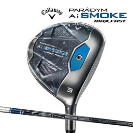 【エントリーで更にポイント3倍中】大特価 キャロウェイ パラダイム エーアイスモーク MAX FAST フェアウェイウッド[テンセイ40 for Callaway]オリジナルカーボンシャフト PARADYM Ai SMOKE