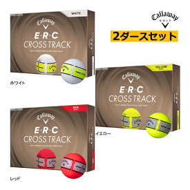 先行予約 2ダースセット キャロウェイ ゴルフ E・R・C CROSS TRACK ボール ERC クロス トラック 26年モデル ホワイト イエロー レッド Callaway GOLF BALL