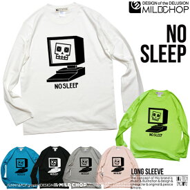 NO SLEEP /オリジナルロングTシャツ/ネット限定長袖Tシャツ【cloth】MILDCHOP