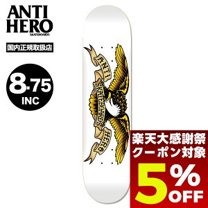 �y12/26 01:59�܂Ł�5��OFF�N�[�|���z�z���z �A���`�q�[���[ �X�P�[�g�{�[�h �X�P�{�[ �f�b�L 8.75inc �X�P�[�g�f�b�L ��� �C�[�O�� �� �z���C�g �l�C�u�����h ANTI HERO | CLASSIC EAGLE�yBBS TEAM�z