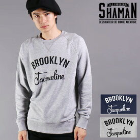 [期間SALE] shaman/シャーマン BROOKLYN JACQUELINE スウェット 16FW02[メンズ スウェット クルーネック クルーネックスウェット おしゃれ かっこいい 紳士 秋服 秋物 秋 冬服 冬物 冬 大人 彼氏 プレゼント]