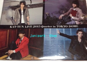 �@KAT-TUN�E�y�N���A�t�@�C���z���@�E2015 quater Tokyo Dome ���� �@���R���T�[�g���̔��O�b�Y