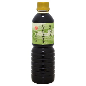 たつ乃屋本店 にんにく醤油 ペットボトル(500ml) 食品 食べ物 お取り寄せ【のし・包装不可】