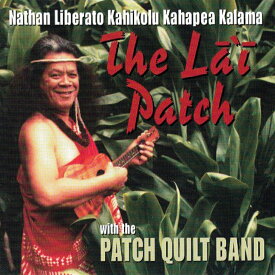 Nathan Kalama Liberato & the Patch Quilt Band/The La`i PatchHawaiian Music Kumu Hula Hawaiian Chant Hapa Haole Slack Key Guitar Island Reggae Halau Hula Oli Ukulele ウクレレ クムフラ ハワイアン ハワイアンミュージック ハパハアオレ スラッキー