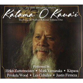 Kalama O KauaʻI: TThe Songs Of Nathan Kalama, Volume One