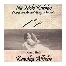 【新品】Hawaiian ハワイアンチャント CDKawika Alfiche/Na Mele Kahiko Chants and Ancient Song Of Hawai`iカヴィカ カルフィチ