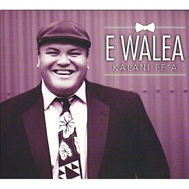 Kalani Pe`a/E WaleaHawaiian Music Kumu Hula Hawaiian Chant Hapa Haole Slack Key Guitar Island Reggae Halau Hula Oli Ukulele ウクレレ クムフラ ハワイアン ハワイアンミュージック ハパハアオレ スラッキー