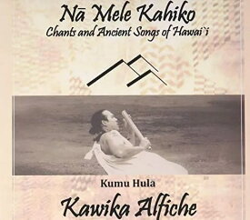 【新品】Hawaiian ハワイアンチャント CDKawika Alfiche/Na Mele Kahiko Chants and Ancient Song Of Hawai`iカヴィカ カルフィチ