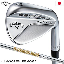 キャロウェイ JAWS RAW ウェッジ クロム Jグラインド メンズ 右用 Dynamic Gold スチールシャフト 日本正規品 2023年モデル