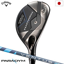 キャロウェイ PARADYM SUPER HYBRID ハイブリッド ユーティリティ メンズ 右用 VENTUS TR 5 for Callaway カーボンシャフト 2023年モデル 日本正規品【土日祝も発送】