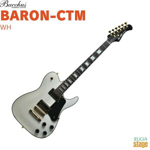 Bacchus BARON-CTM WH(White)obJX GLM^[ o zCg eLX^[yStage-Rakuten Guitarz A[`gbv