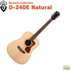 Guild D-240E NaturalWesterly CollectionMh AR[XeBbNM^[ EFX^[ERNV i`yStage-Rakuten Guitarz tH[NM^[ ARM GAR